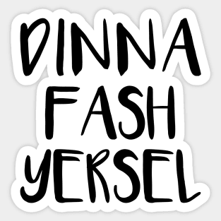 DINNA FASH YERSEL, Scots Language Phrase Sticker